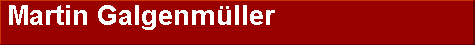  Martin Galgenm�ller
 